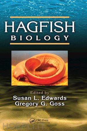 edwards susan l. (curatore); goss gregory g. (curatore) - hagfish biology