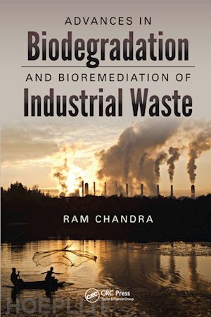 chandra ram (curatore) - advances in biodegradation and bioremediation of industrial waste