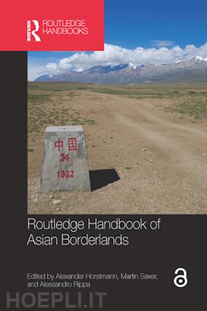 horstmann alexander (curatore); saxer martin (curatore); rippa alessandro (curatore) - routledge handbook of asian borderlands