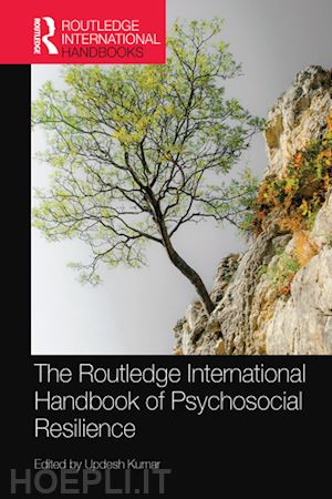 kumar updesh (curatore) - the routledge international handbook of psychosocial resilience