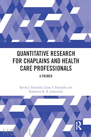 flannelly kevin j.; flannelly laura t.; jankowski katherine r.b. - quantitative research for chaplains and health care professionals