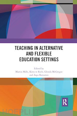 baroutsis aspa (curatore); mcgregor glenda (curatore); mills martin (curatore); te riele kitty (curatore) - teaching in alternative and flexible education settings