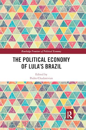 chadarevian pedro (curatore) - the political economy of lula’s brazil