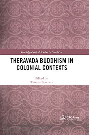 borchert thomas (curatore) - theravada buddhism in colonial contexts