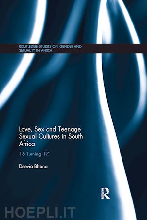 bhana deevia - love, sex and teenage sexual cultures in south africa