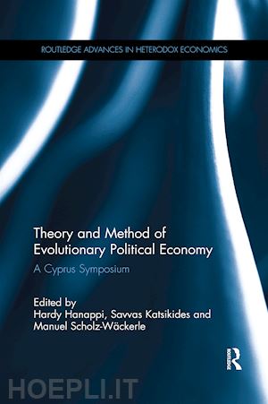 hanappi hardy (curatore); katsikides savvas (curatore); scholz-wäckerle manuel (curatore) - theory and method of evolutionary political economy