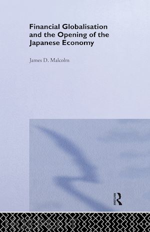 malcolm james p. - financial globalization and the opening of the japanese economy