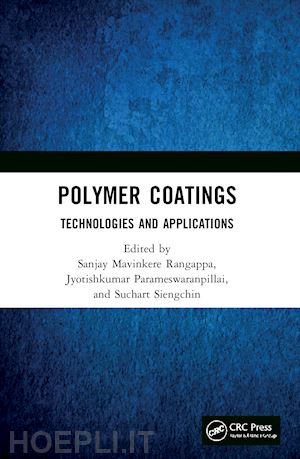 rangappa sanjay mavinkere (curatore); parameswaranpillai jyotishkumar (curatore); siengchin suchart (curatore) - polymer coatings: technologies and applications