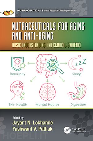 lokhande jayant nemchand (curatore); pathak yashwant vishnupant (curatore) - nutraceuticals for aging and anti-aging