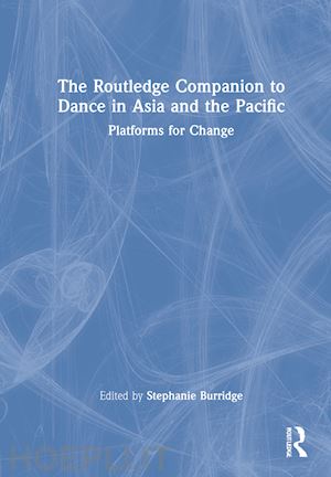 burridge stephanie (curatore) - the routledge companion to dance in asia and the pacific