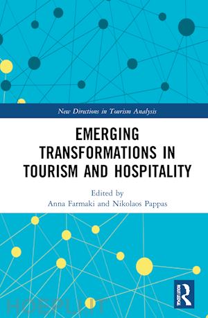 farmaki anna (curatore); pappas nikolaos (curatore) - emerging transformations in tourism and hospitality