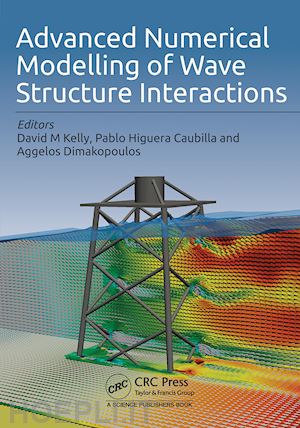 kelly david m (curatore); dimakopoulos angelos (curatore); caubilla pablo higuera (curatore) - advanced numerical modelling of wave structure interaction