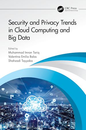 imran tariq muhammad (curatore); balas valentina emilia (curatore); tayyaba shahzadi (curatore) - security and privacy trends in cloud computing and big data