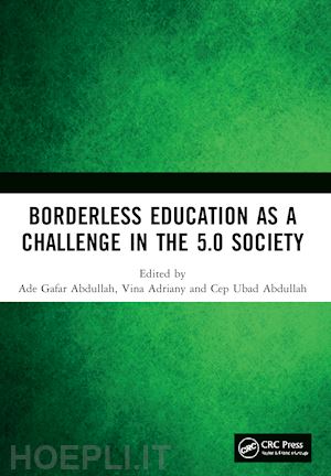 abdullah ade gafar (curatore); adriany vina (curatore); abdullah cep ubad (curatore) - borderless education as a challenge in the 5.0 society