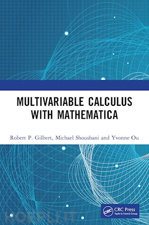 gilbert robert p.; shoushani michael; ou yvonne - multivariable calculus with mathematica