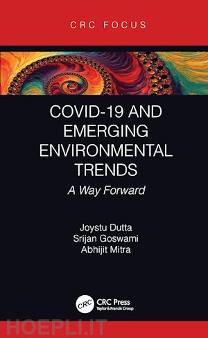 dutta joystu; goswami srijan; mitra abhijit - covid-19 and emerging environmental trends