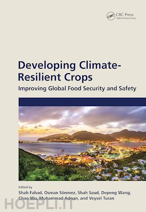 fahad shah (curatore); sonmez osman (curatore); saud shah (curatore); wang depeng (curatore); wu chao (curatore); adnan muhammad (curatore); turan veysel (curatore) - developing climate-resilient crops