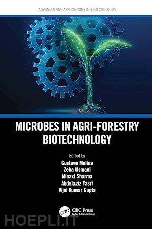 molina gustavo (curatore); usmani zeba (curatore); sharma minaxi (curatore); yasri abdelaziz (curatore); gupta vijai kumar (curatore) - microbes in agri-forestry biotechnology