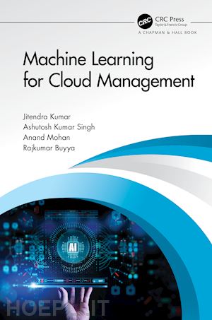 kumar jitendra; singh ashutosh kumar; mohan anand; buyya rajkumar - machine learning for cloud management