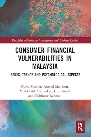 ahmad mahdzan nurul shahnaz; abd sukor mohd edil; ismail izlin; rahman mahfuzur - consumer financial vulnerabilities in malaysia