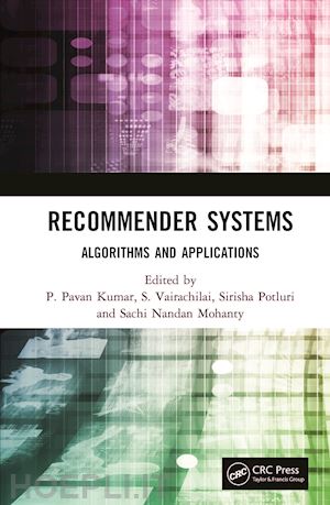 pavan kumar p. (curatore); vairachilai s. (curatore); potluri sirisha (curatore); nandan mohanty sachi (curatore) - recommender systems