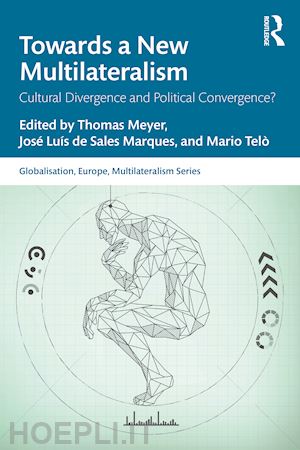 meyer thomas (curatore); de sales marques josé luís (curatore); telò mario (curatore) - towards a new multilateralism