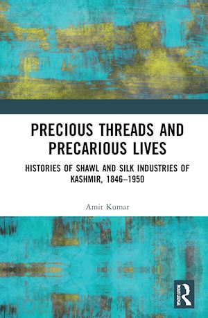 kumar amit - precious threads and precarious lives