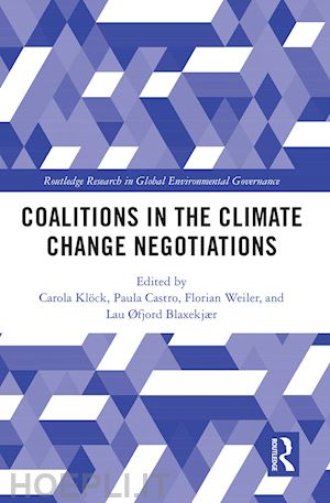 klöck carola (curatore); castro paula (curatore); weiler florian (curatore); blaxekjær lau Øfjord (curatore) - coalitions in the climate change negotiations