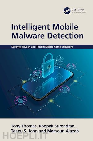 thomas tony; surendran roopak; john teenu s.; alazab mamoun - intelligent mobile malware detection