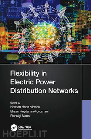 alhelou hassan haes (curatore); heydarian-forushani ehsan (curatore); siano pierluigi (curatore) - flexibility in electric power distribution networks
