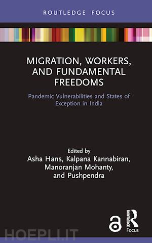 hans asha (curatore); kannabiran kalpana (curatore); mohanty manoranjan (curatore); pushpendra (curatore) - migration, workers, and fundamental freedoms