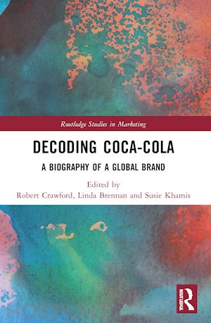 crawford robert (curatore); brennan linda (curatore); khamis susie (curatore) - decoding coca-cola