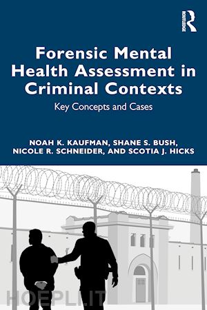 kaufman noah k; bush shane s; schneider nicole r.; hicks scotia j. - forensic mental health assessment in criminal contexts