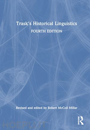 Trask s Historical Linguistics Millar Robert Mccoll Trask R L Libro Routledge 05 2023 HOEPLI.it