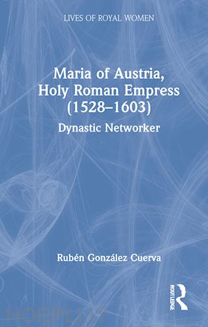 cuerva rubén gonzález - maria of austria, holy roman empress (1528-1603)