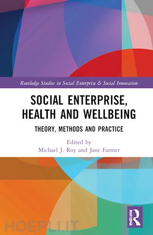 roy michael j. (curatore); farmer jane (curatore) - social enterprise, health, and wellbeing