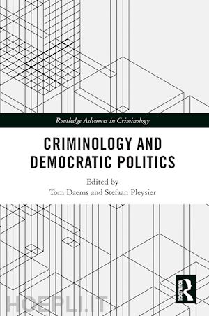 daems tom (curatore); pleysier stefaan (curatore) - criminology and democratic politics