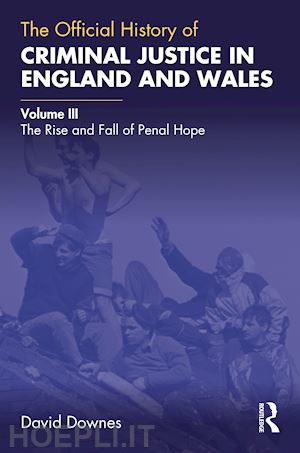 downes david - the official history of criminal justice in england and wales