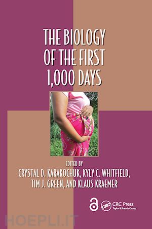 karakochuk crystal d (curatore); whitfield kyly c. (curatore); green tim j (curatore); kraemer klaus (curatore) - the biology of the first 1,000 days