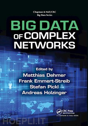 dehmer matthias (curatore); emmert-streib frank (curatore); pickl stefan (curatore); holzinger andreas (curatore) - big data of complex networks