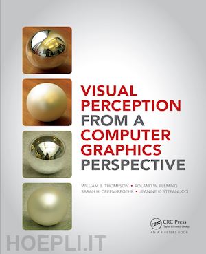 thompson william; fleming roland; creem-regehr sarah; stefanucci jeanine kelly - visual perception from a computer graphics perspective