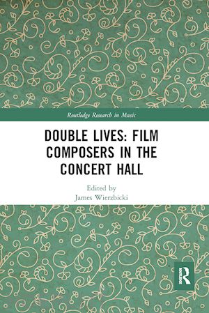 wierzbicki james (curatore) - double lives: film composers in the concert hall