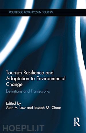 lew alan a. (curatore); cheer joseph m. (curatore) - tourism resilience and adaptation to environmental change