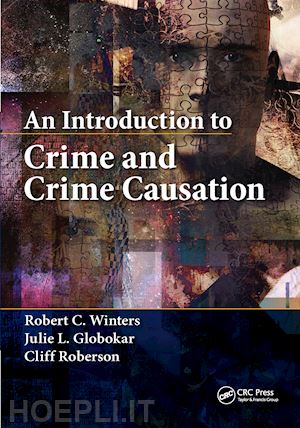 winters robert c.; globokar julie l.; roberson cliff - an introduction to crime and crime causation