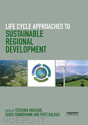 massari stefania (curatore); sonnemann guido (curatore); balkau fritz (curatore) - life cycle approaches to sustainable regional development