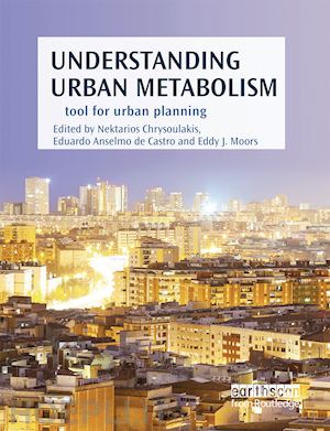 chrysoulakis nektarios (curatore); castro eduardo anselmo de (curatore); moors eddy j. (curatore) - understanding urban metabolism