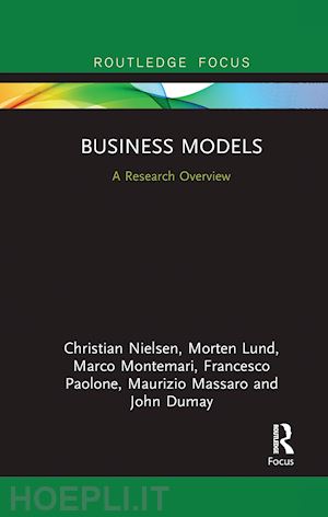 nielsen christian; lund morten; montemari marco; paolone francesco; massaro maurizio; dumay john - business models