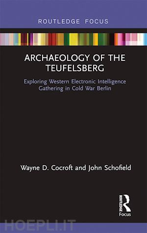 cocroft wayne d; schofield john - archaeology of the teufelsberg