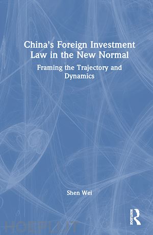 wei shen - china's foreign investment law in the new normal