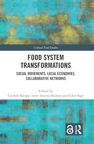 kropp cordula (curatore); antoni-komar irene (curatore); sage colin (curatore) - food system transformations